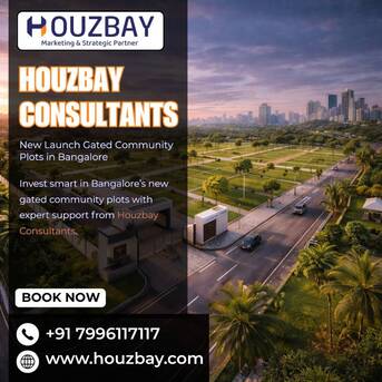 Bangalore, Real Estate, New Launch Gated Community Plots In Bangalore​ | Houzbay Consultants