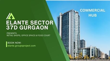 Gurgaon, Offices, Elante Sector 37D Gurgaon | Crafted For Modern Families