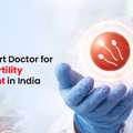 Best Expert Doctor For Male Infertility Treatment In India