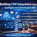 Building CRM Integrations With The GoHighLevel Developer API