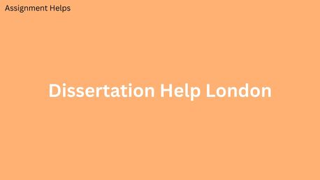 London, Education, How To Get Reliable Dissertation Help London