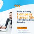 Build A Strong Company Career Site With Internal Employer Branding
