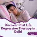 Discover Past Life Regression Therapy In Delhi?