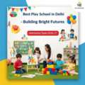 Best Play School In Delhi Building Bright Futures