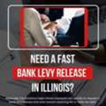 Need A Fast Bank Levy Release In Illinois?