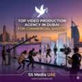 Top Video Production Agency In Dubai For Commercial Shoots At SS Media UAE