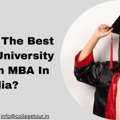 Which Is The Best College/University To Do An MBA In India?