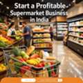 Start A Profitable Supermarket Business In India