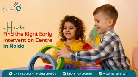 Noida, Counseling, Finding The Right Early Intervention Centre In Noida
