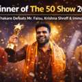 Winner Of The 50 Show 2026: Shiv Thakare