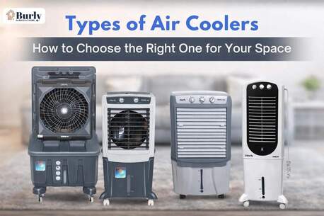 Haryana, Electronics, Types Of Air Coolers &ndash; Choose The Right Cooling Solution With Burly