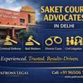 Looking For The Best Saket Court Advocates In Delhi