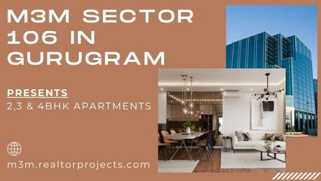 Gurgaon, Real Estate For Sale, M3M Sector 106 &ndash; Premium Address Offering 2, 3 & 4 BHK Apartments