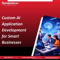 Custom AI Application Development For Smart Businesses