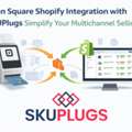 Can Square Shopify Integration With SKUPlugs Simplify Your Multichannel Selling?