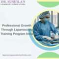 Professional Growth Through Laparoscopy Training Program India