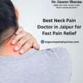 Best Neck Pain Doctor In Jaipur For Fast Pain Relief