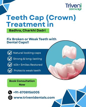 Haryana, Dental, Teeth Cap (Crown) Treatment In Badhra | Triveni Dental