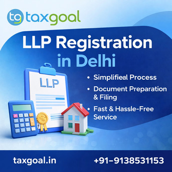 New Delhi, Financial, Fast & Easy LLP Registration In Delhi With Expert Assistance | Taxgoal &ndash; Call 9138531153
