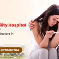 Best Infertility Hospital In Zirakpur Expert Fertility Doctors In Zirakpur