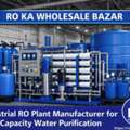Industrial RO Plant Manufacturer For High Capacity Water Purification