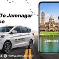 Affordable Vadodara To Jamnagar Cab Service – Travel With Mr. Cabby