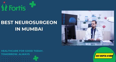 Mumbai, Health, Best Neurosurgeon In Mumbai  | Fortis Healthcare