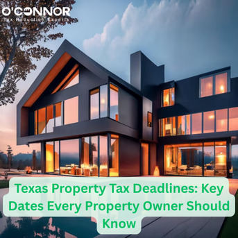 Houston, Real Estate, Texas Property Tax Deadlines: Key Dates Every Property Owner Should Know