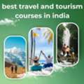 Best Travel And Tourism Courses In India