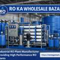 Industrial RO Plant Manufacturer Providing High Performance RO Plants
