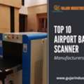 Best Airport Baggage Scanner Machine Suppliers &ndash; Gujar Industries