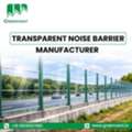 Transparent Noise Barrier Manufacturers For Clear And Safe Enclosures