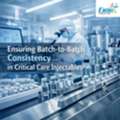 How Critical Care Injectable Manufacturers Ensure Batch-to-Batch Consistency