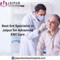 Best Ent Specialist In Jaipur For Advanced ENT Care