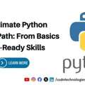 The Ultimate Python Learning Path: From Basics To Job-Ready Skills