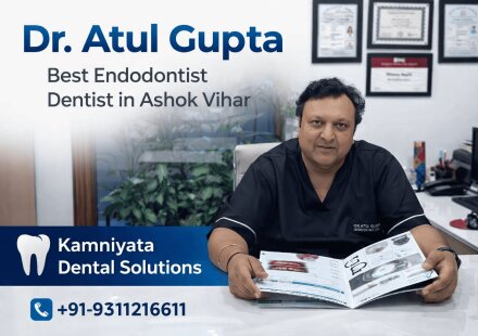 New Delhi, Dental, Dr. Atul Gupta Best Endodontist Dentist In Ashok Vihar &ndash; Kamniyata Dental?Solutions