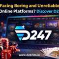 Facing Boring And Unreliable Online Platforms? Discover D247