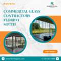 Top Commercial Glass Contractors In Florida South For Durable & Stylish Installations