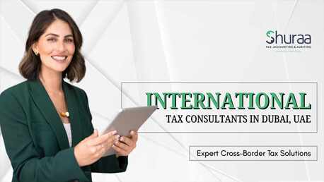 Dubai, Financial, International Tax Consultants In Dubai: Simplify Global Taxation