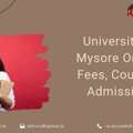 University Of Mysore Online: Fees, Courses, Admission