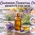 Lavender Essential Oil Benefits For Skin: Natural Glow Secret For Healthy, Clear & Radiant