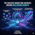 Top Creative Marketing Agencies Driving Bold Brand Growth