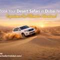 Book Your Desert Safari In Dubai Now &ndash; Experience The Ultimate Adventure!