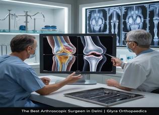New Delhi, Health, Best Arthroscopic Surgeon In Delhi | Glyra Orthopaedics