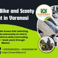 Daily Rentals Are Outdated &mdash; Monthly Bike And Scooty On Rent In Varanasi