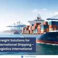 Ocean Freight Solutions For Reliable International Shipping
