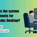 Complete Guide To QuickBooks Desktop System Requirements Today