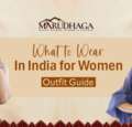 What To Wear In India For Women &ndash; A Stylish Travel Outfit Guide