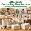 Affordable Cotton Bag Manufacturer For High-Quality Bulk Production