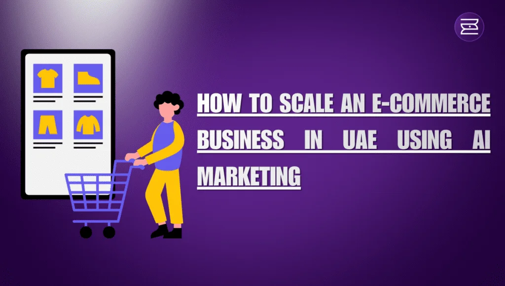 New Delhi, Business, How To Scale An E-Commerce Business In UAE Using AI Marketing